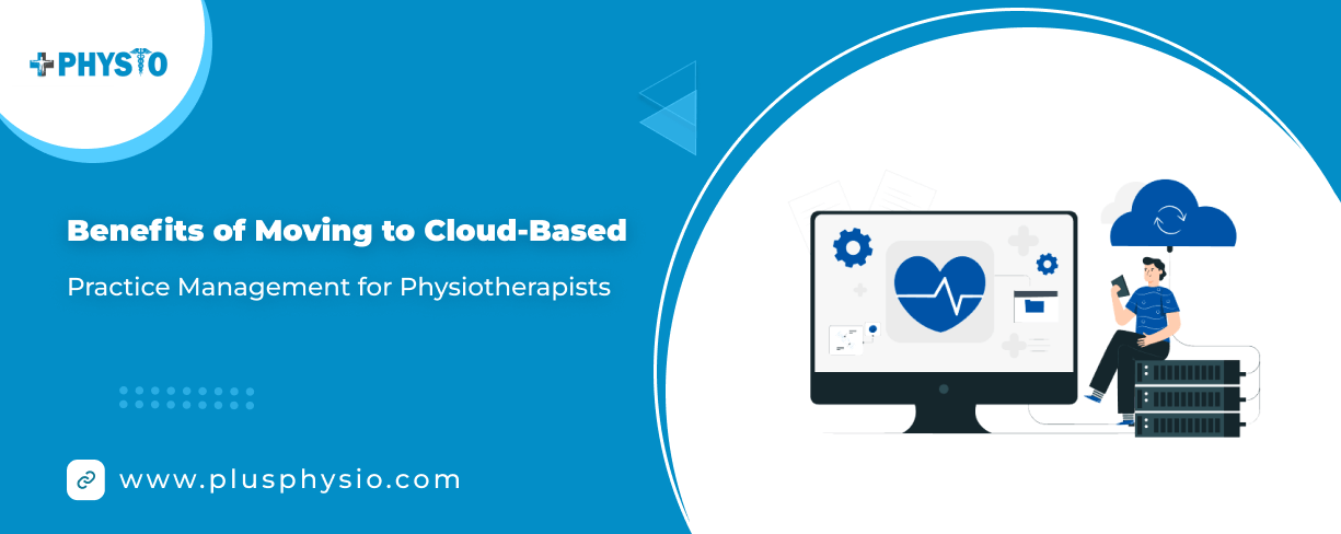 benefits of moving to cloud based practice management for physiotherapists 